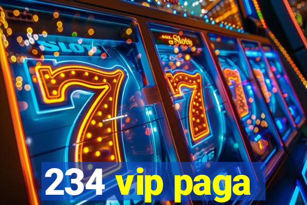 234 vip paga